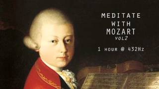 Meditate with Mozart  432Hz Classical Music  Vol 2 [upl. by Wenger]