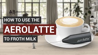 How To Use the AeroLatte To Froth Milk [upl. by Adnaugal]