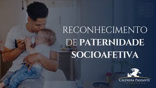 Reconhecimento de Paternidade Socioafetiva [upl. by Aisirtap]