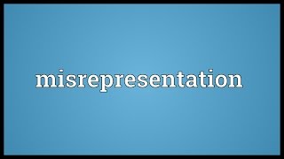 Misrepresentation Meaning [upl. by Jonna]