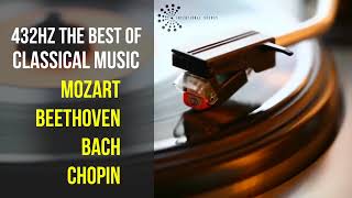 Best Classical Music 432Hz 》Mozart • Beethoven • Bach • Chopin 》Piano Violin amp Orchestral [upl. by Llenrad]